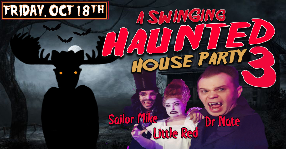 HAUNTED HOUSE PARTY THREE with DJ SAILOR MIKE, LITTLE RED and DR NATE at The Moose!